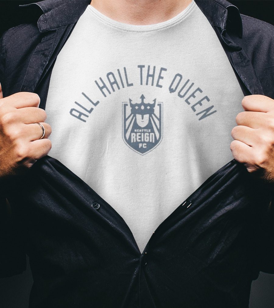 All Hail The Queen Seattle Reign FC T-Shirt
