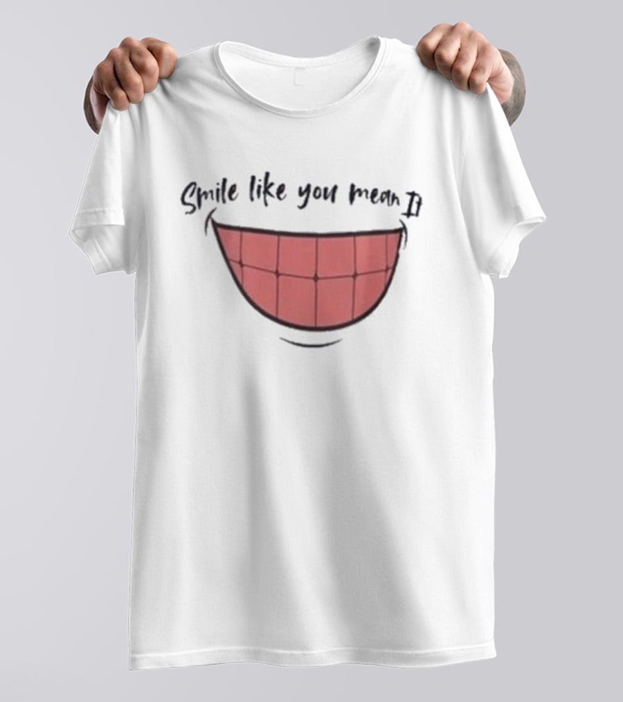 Smile Like You Mean It Typography And Cartoon Grin T-Shirt