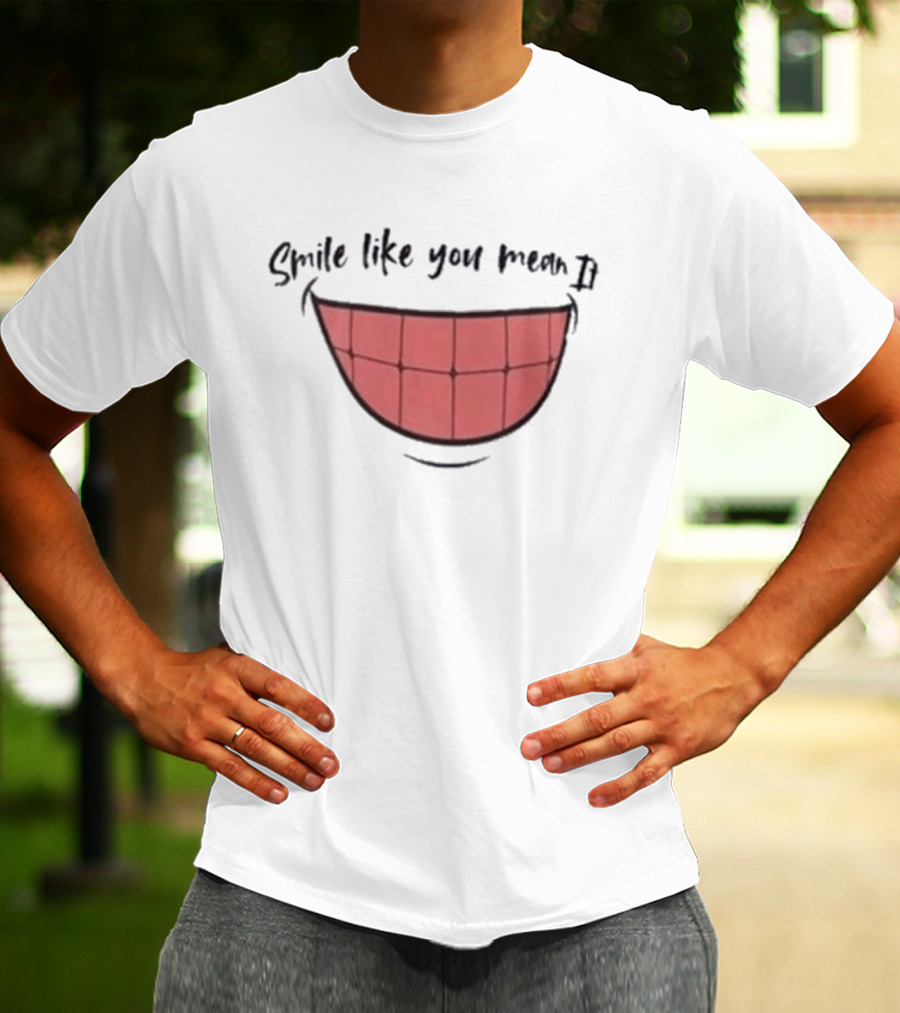 Smile Like You Mean It Typography And Cartoon Grin T-Shirt