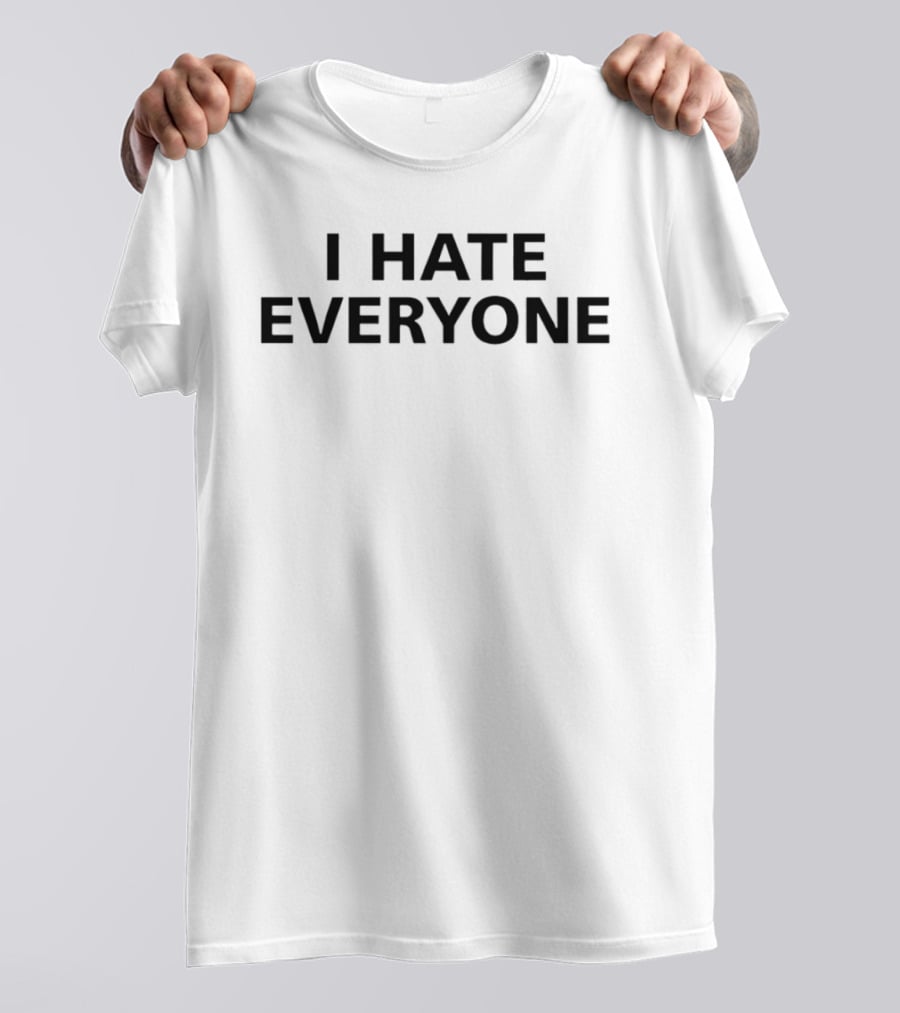 I Hate Everyone T-Shirt