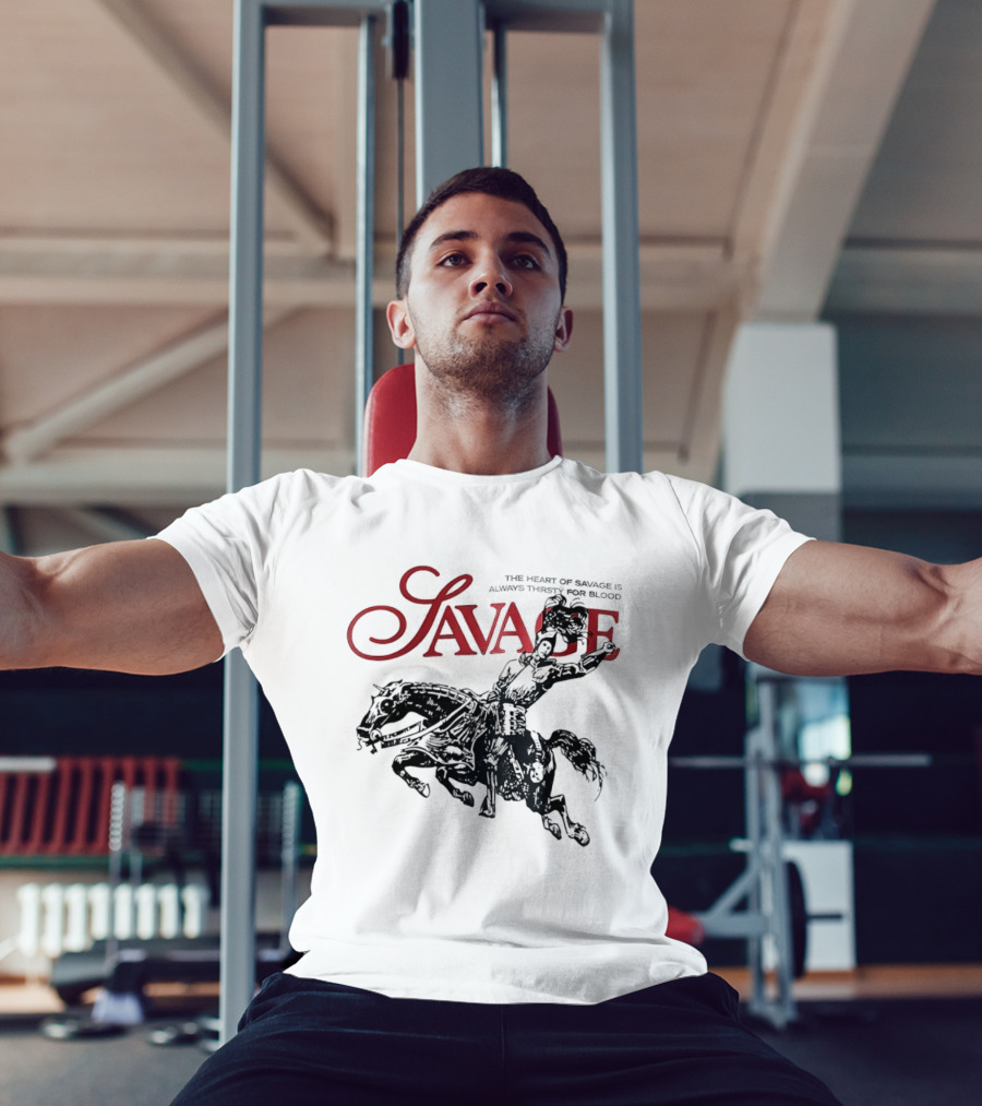 Savage The Heart Of Savage Is Always Thirsty For Blood T-Shirt