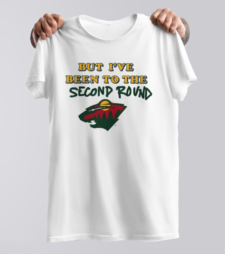 2026 I've Never Been To Heaven But I've Been To The Second Round T-Shirt