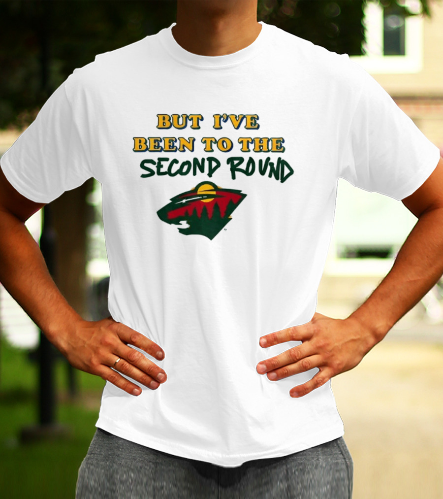 2026 I've Never Been To Heaven But I've Been To The Second Round T-Shirt