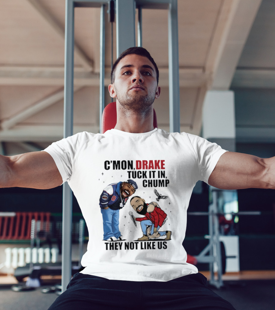 C'mon Drake Tuck It In Chump They Not Like Us Cartoon Rivalry Humor T-Shirt