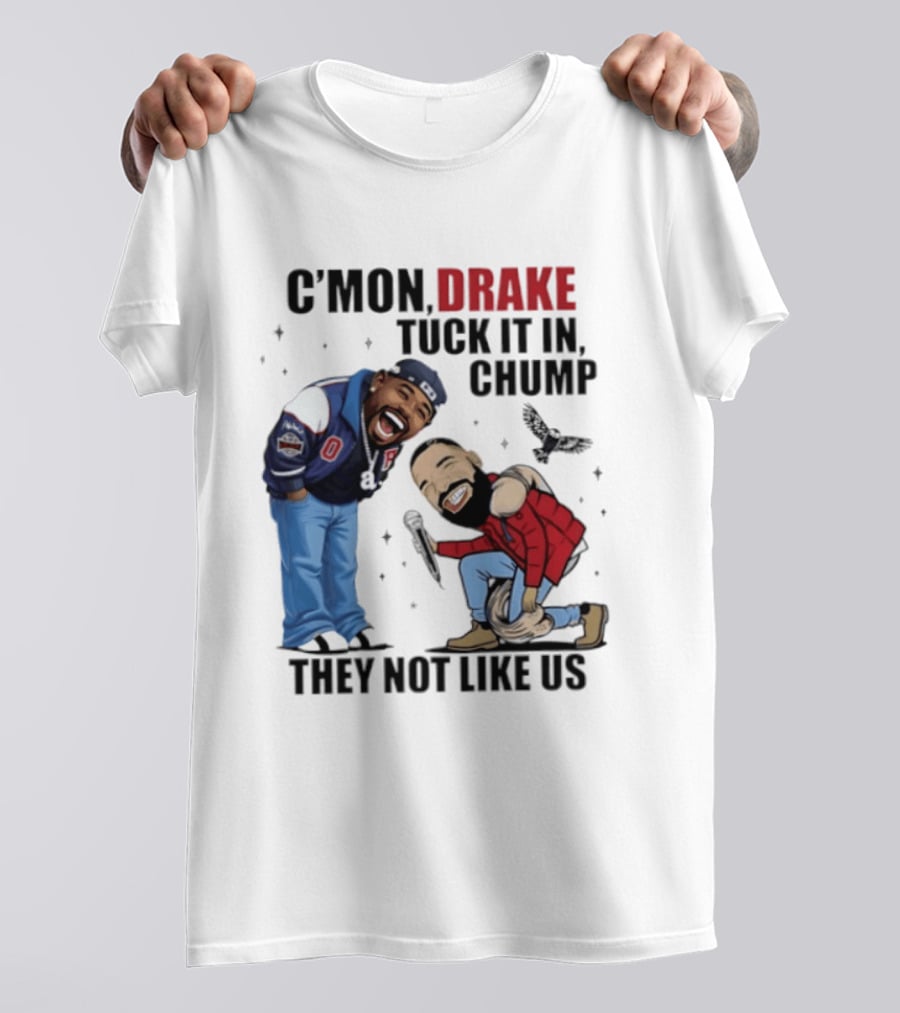 C'mon Drake Tuck It In Chump They Not Like Us Cartoon Rivalry Humor T-Shirt