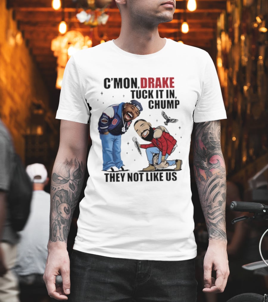 C'mon Drake Tuck It In Chump They Not Like Us Cartoon Rivalry Humor T-Shirt
