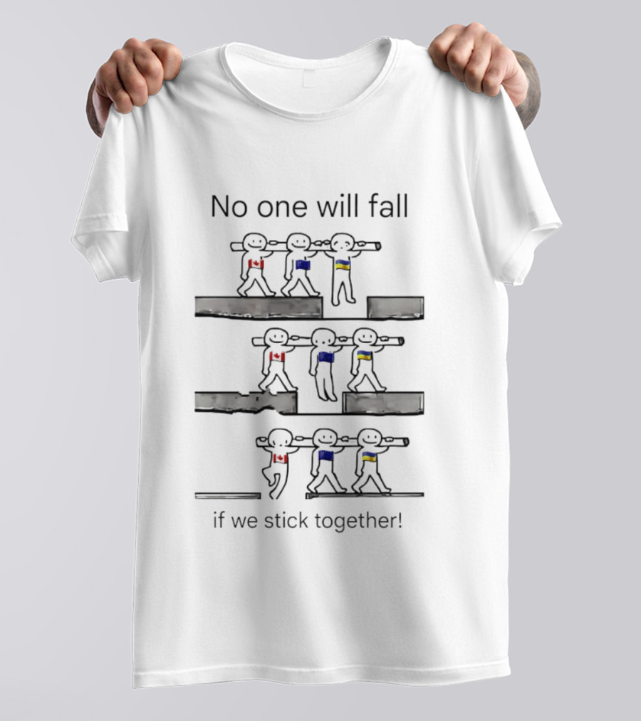 Unity Canada EU Ukraine No One Will Fall If We Stick Together T-Shirt