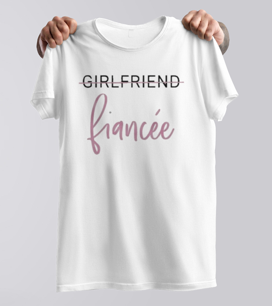 Girlfriend To Fiancée Engagement Transition T-Shirt