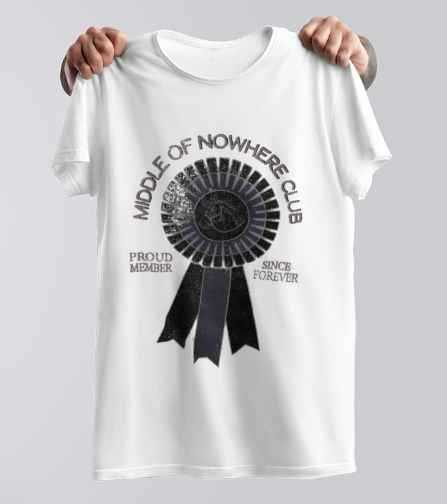 Middle Of Nowhere Club Proud Member Since Forever Rosette T-Shirt