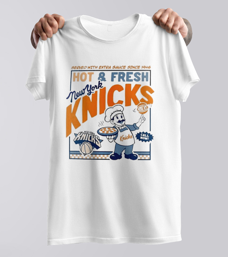 New York Knicks Served With Extra Sauce Since 1946 Hot Fresh T-Shirt