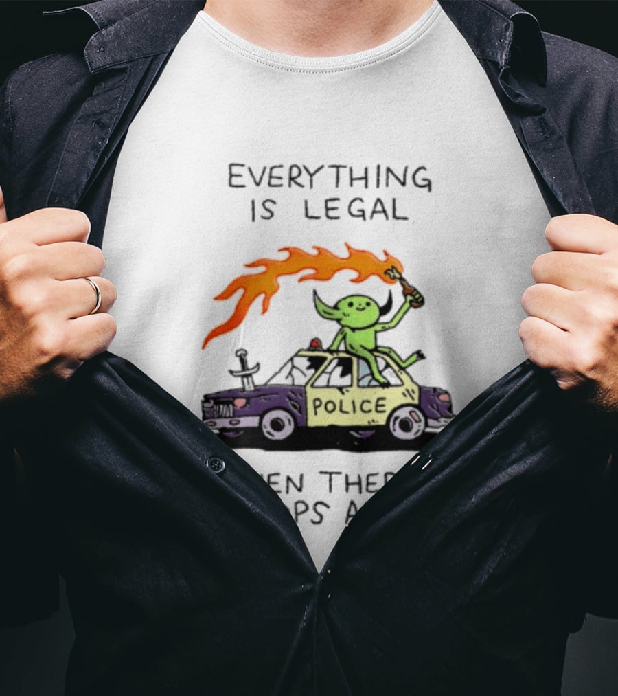 Everything Is Legal When There's No Cops Around Police Car Fire Wizard T-Shirt