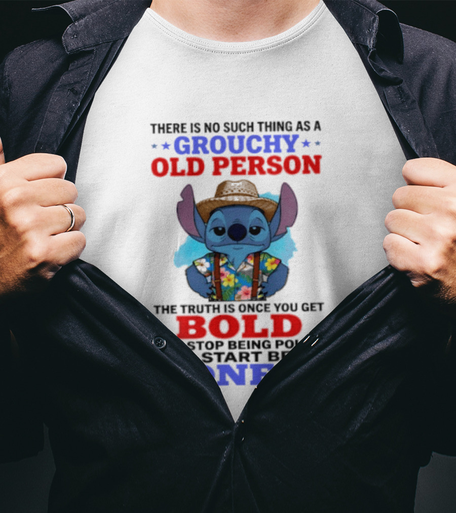 Grouchy Old Person Stitch Bold Honest Once You Get Stop Being Polite T-Shirt