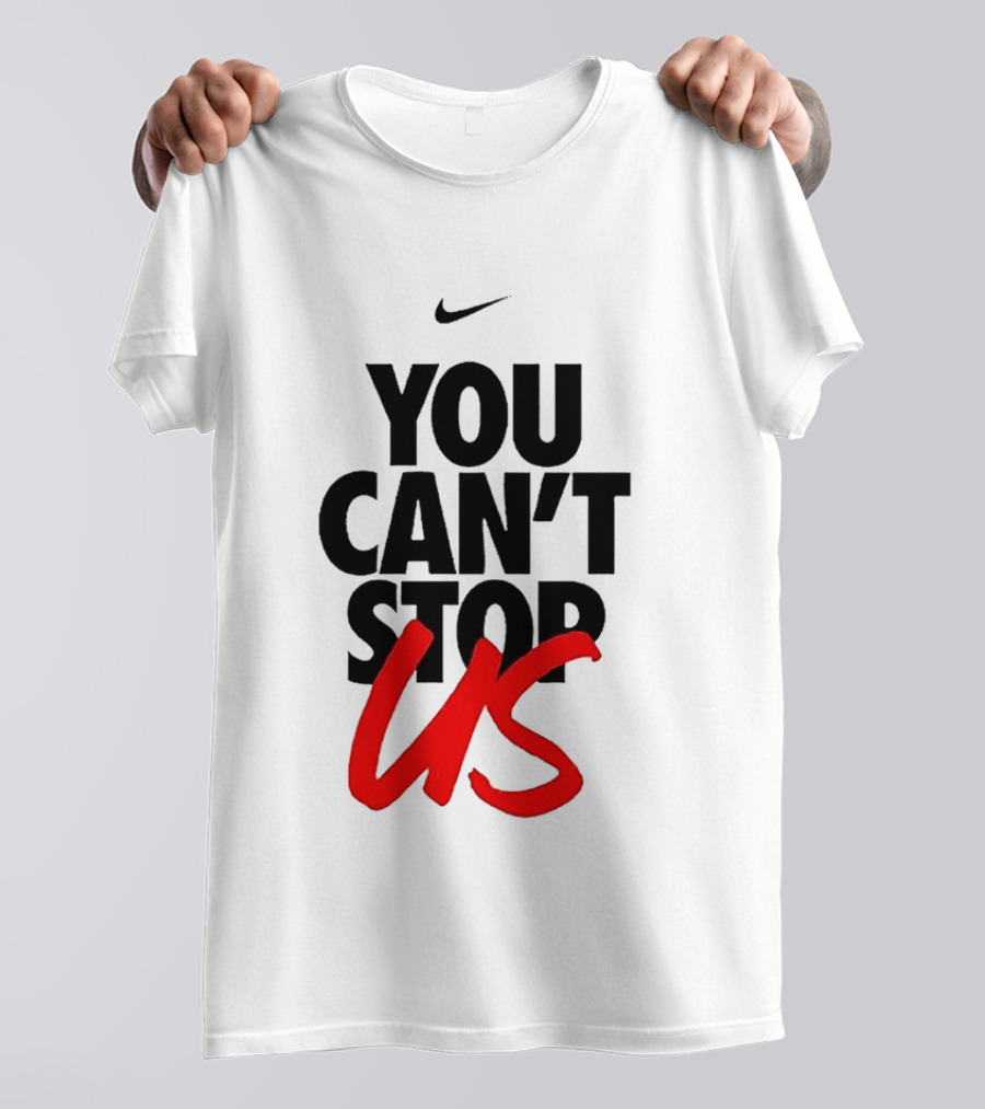 Nike You Can't Stop Us T-Shirt