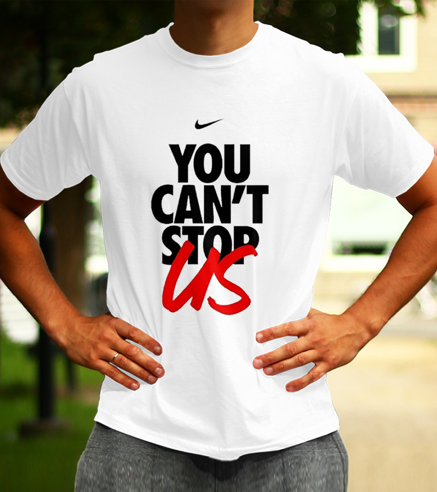 Nike You Can't Stop Us T-Shirt