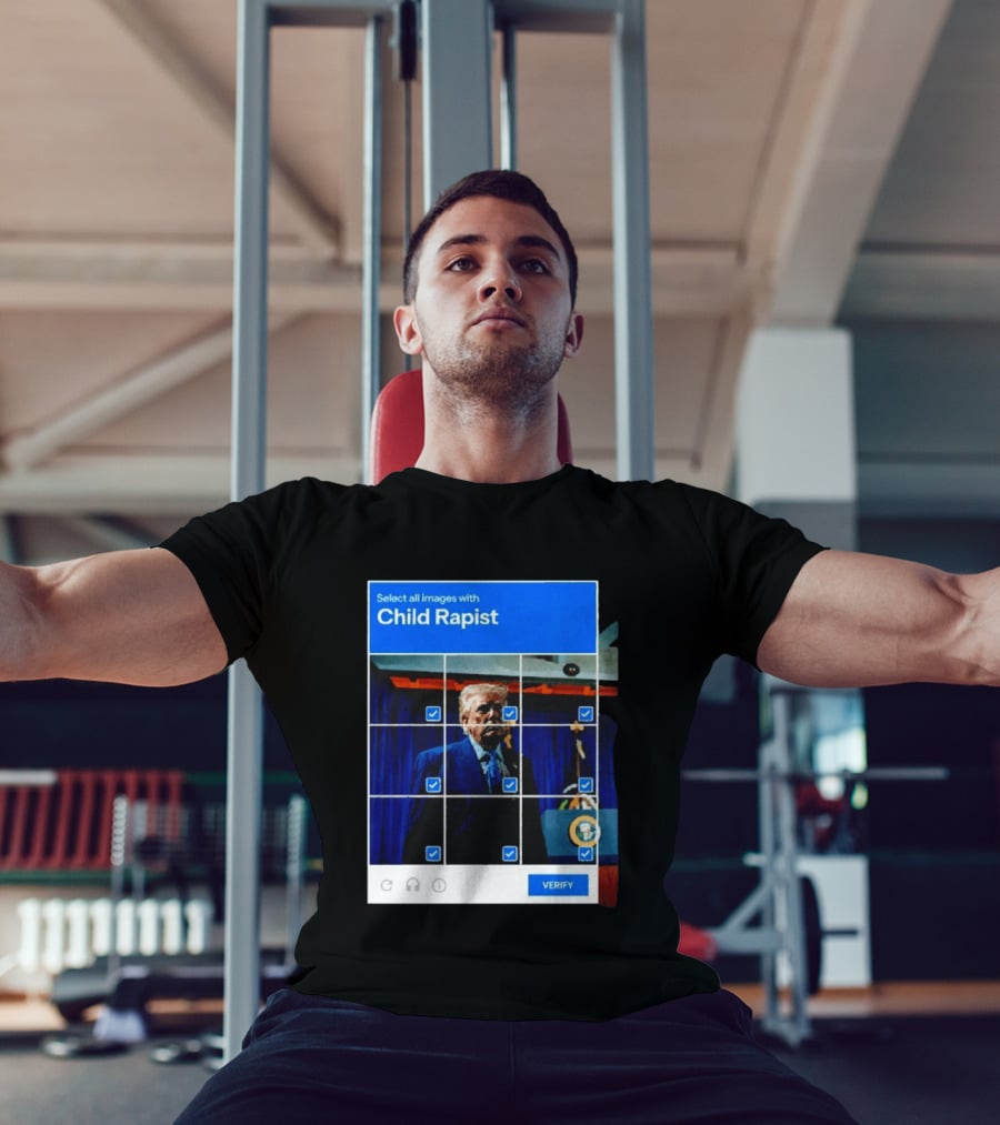 Select All Images With Child Rapist Verify T-Shirt