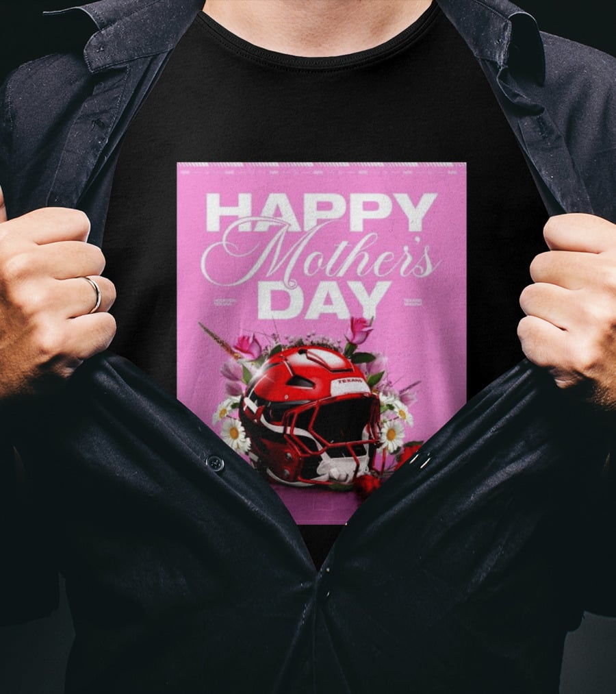 Happy Mother's Day From The Houston Texans With Football Helmet And Flowers T-Shirt
