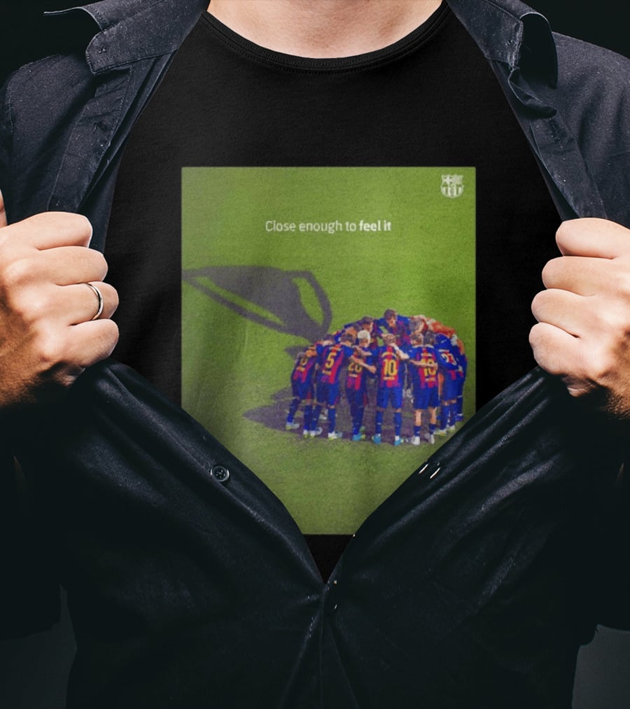 FC Barcelona Close Enough To Feel It Team Huddle Champions League T-Shirt
