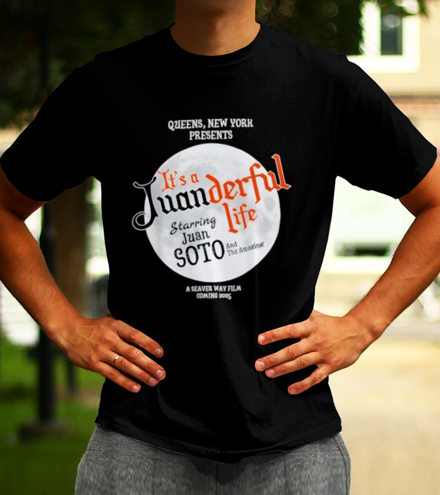 Queens New York Presents It's A Juanderful Life Starring Juan Soto A Savant Post Film Queens NYC T-Shirt