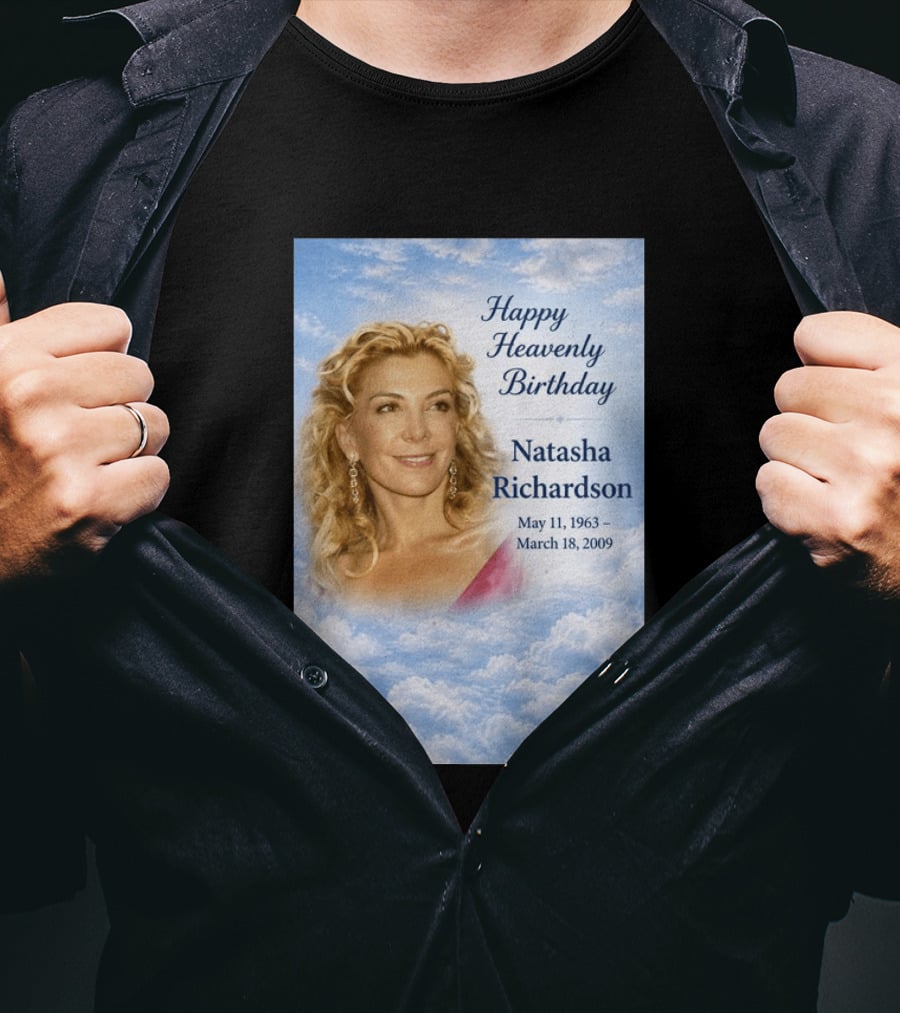 Natasha Richardson Happy Heavenly Birthday May 11 1963 To March 18 2009 T-Shirt