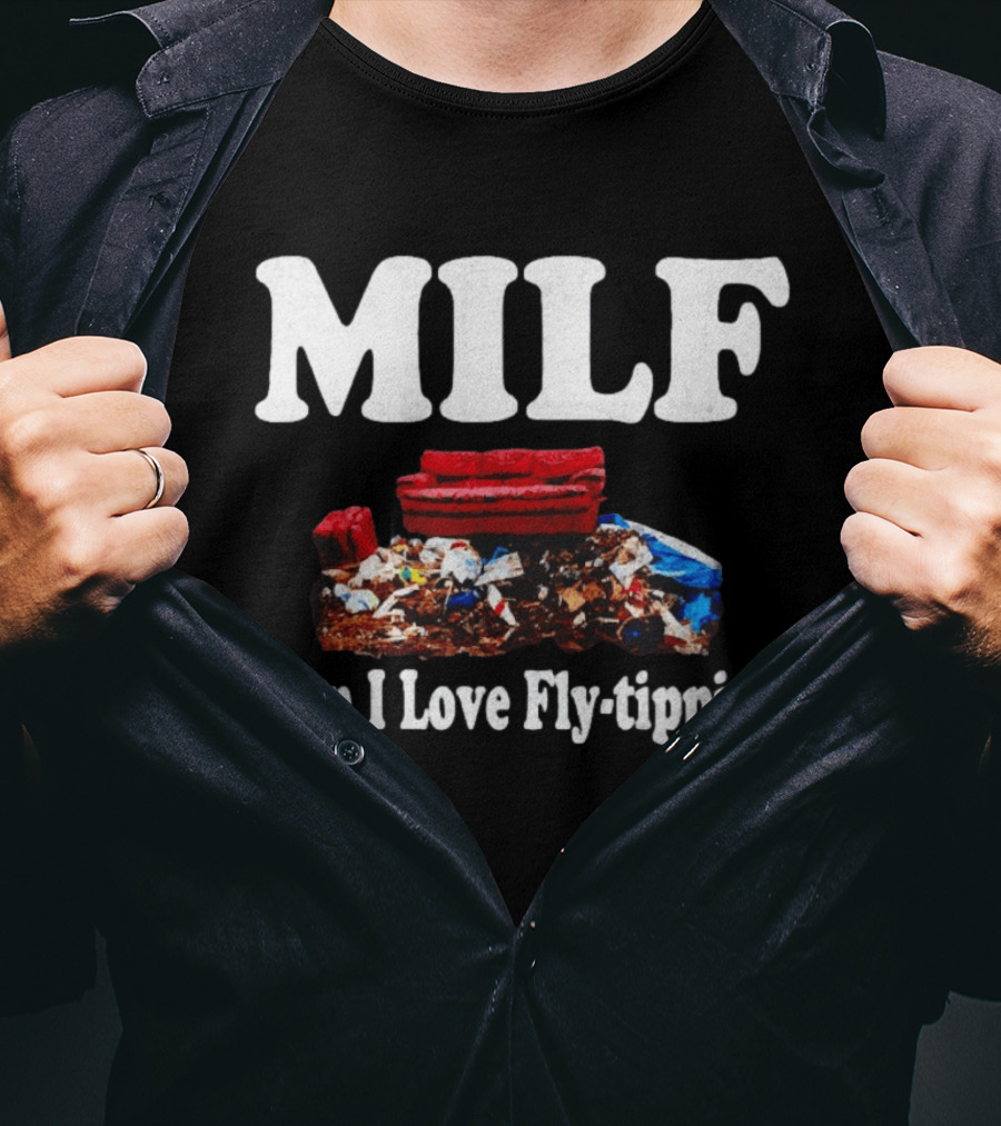 MILF Man I Love Fly Tipping Couch Trash Pile T-Shirt