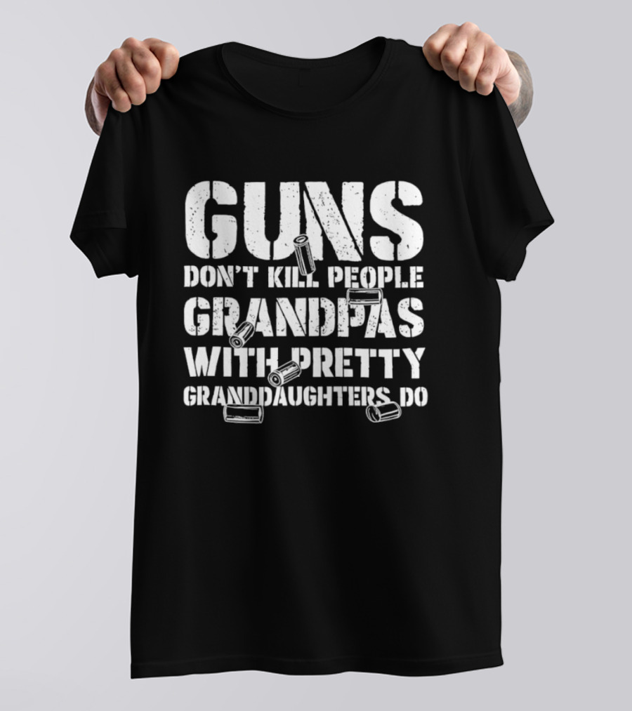 Guns Don't Kill People Grandpas With Pretty Granddaughters Do Dusty Font T-Shirt