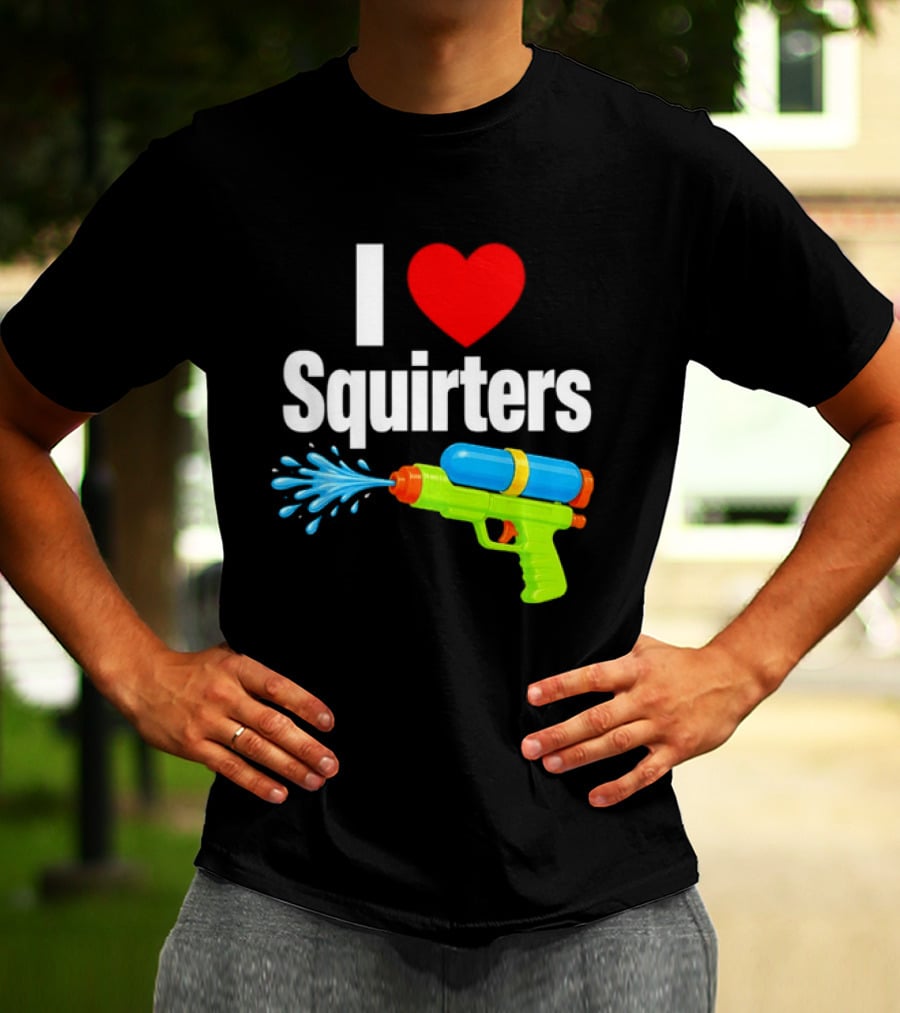 I Love Squirters Water Gun Splash Fun T-Shirt