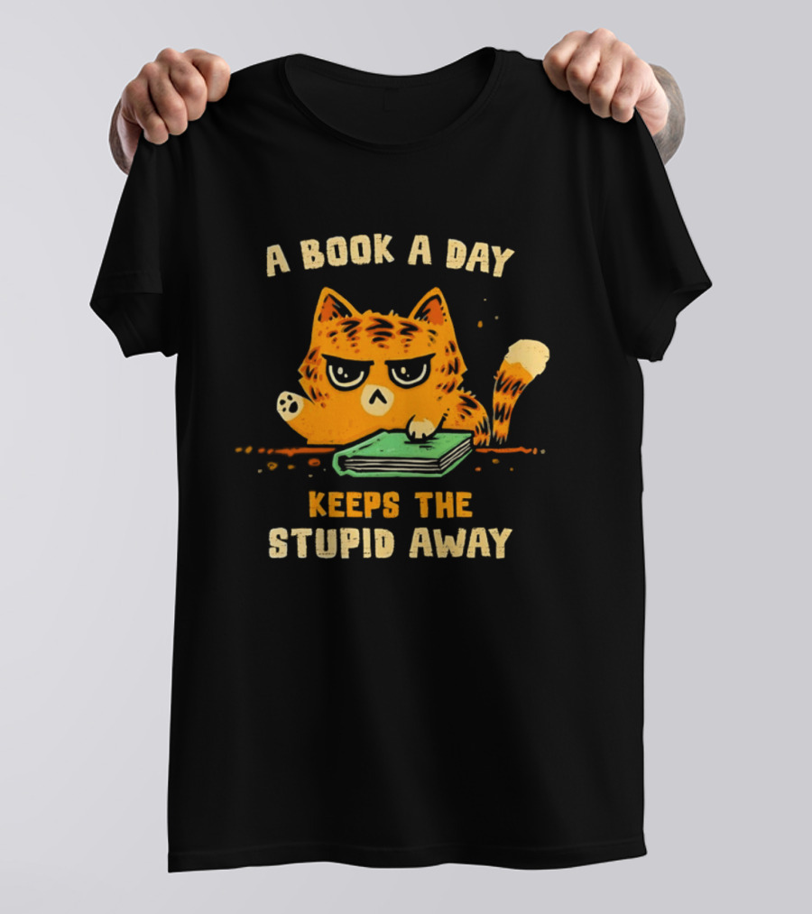 Cat A Book A Day Keeps The Stupid Away Reading Humor T-Shirt