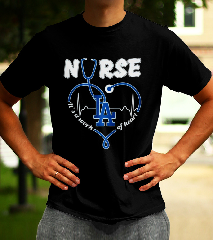 Nurse It's A Work Of Heart LA Dodgers Stethoscope Heartbeat T-Shirt