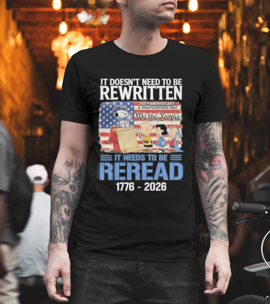 Peanuts 250th Anniversary 1776 2026 It Doesn't Need To Be Rewritten Reread T-Shirt