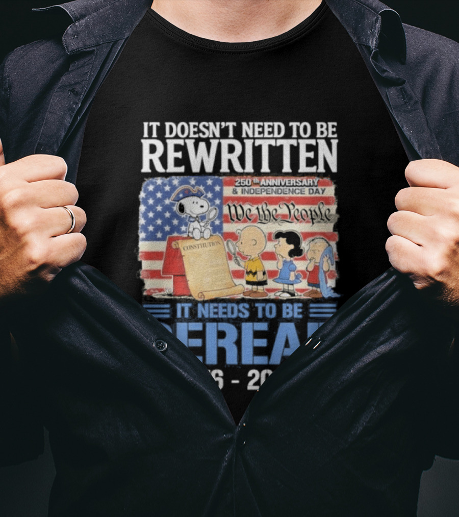 Peanuts 250th Anniversary 1776 2026 It Doesn't Need To Be Rewritten Reread T-Shirt