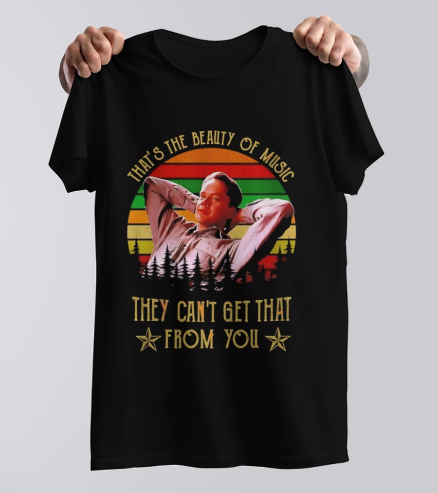 That's The Beauty Of Music They Can't Get That From You The Shawshank Redemption T-Shirt