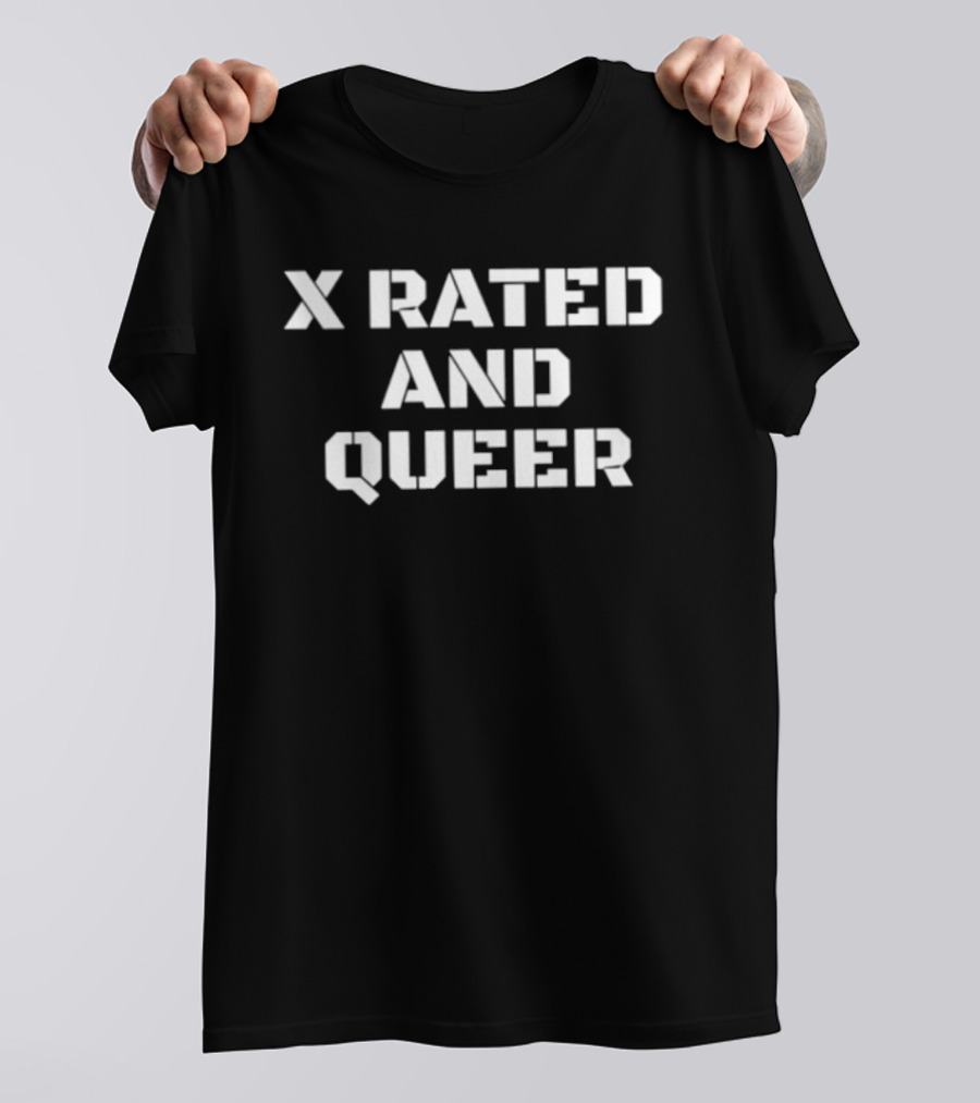 X Rated And Queer Pride LGBTQ+ T-Shirt