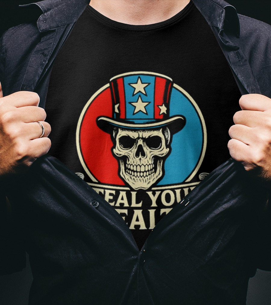 Skull Uncle Steal Your Wealth Patriotic Hat Stars T-Shirt