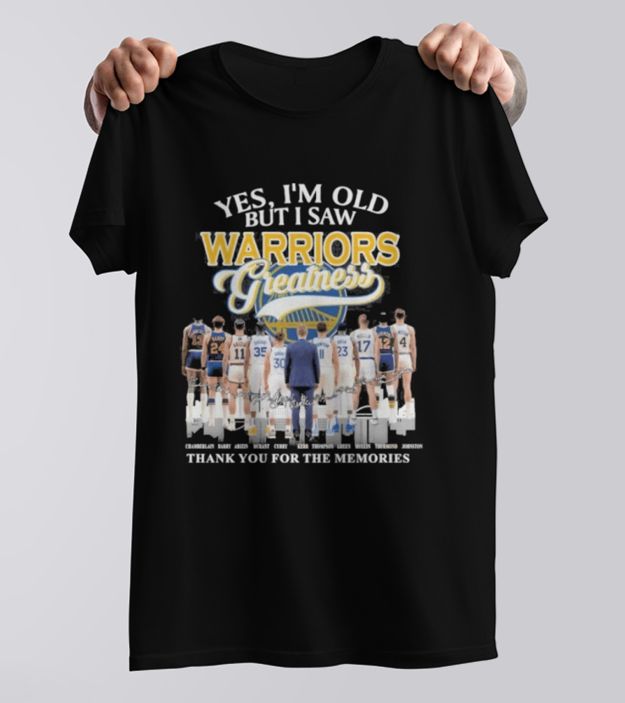 Yes I'm Old But I Saw Warriors Greatness Thank You For The Memories T-Shirt