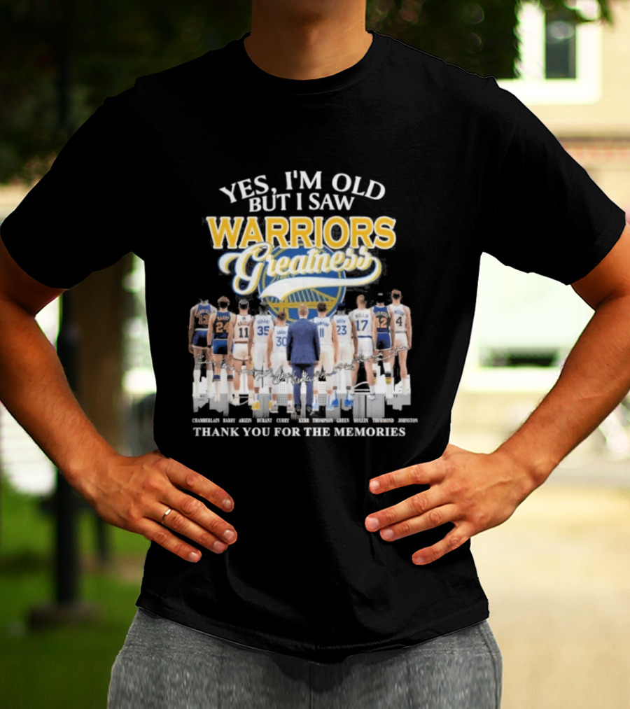 Yes I'm Old But I Saw Warriors Greatness Thank You For The Memories T-Shirt