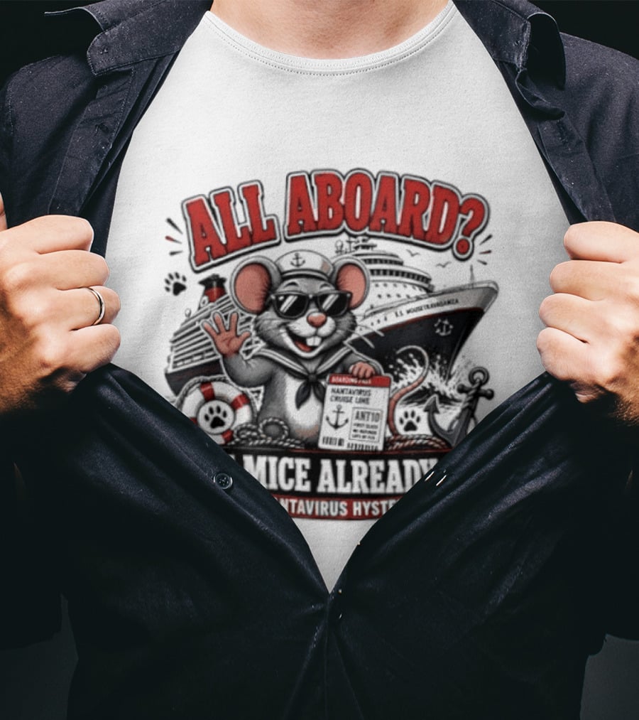 All Aboard The Mice Already Are Hantavirus Hysteria With Ship And Mouse Details T-Shirt