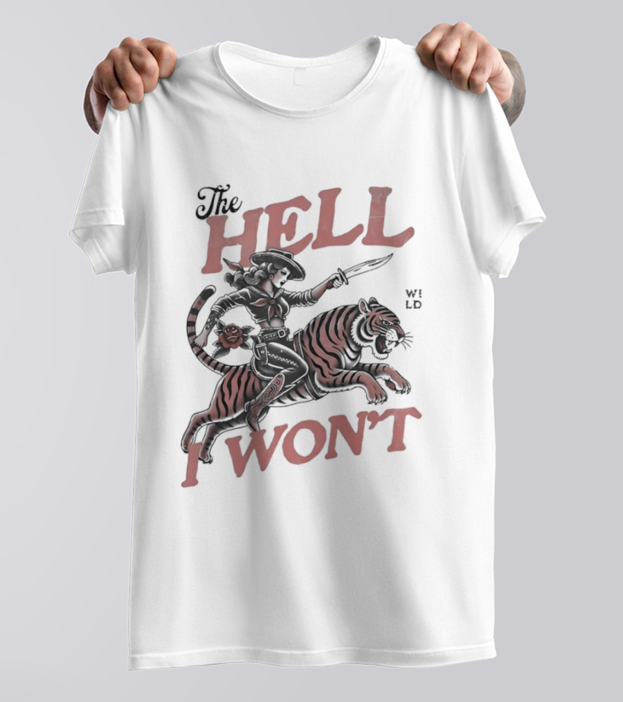 Cowgirl Riding A Tiger The Hell I Won't T-Shirt