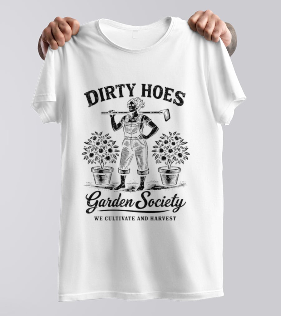 Dirty Hoes Garden Society We Cultivate And Harvest Vintage Gardening T-Shirt