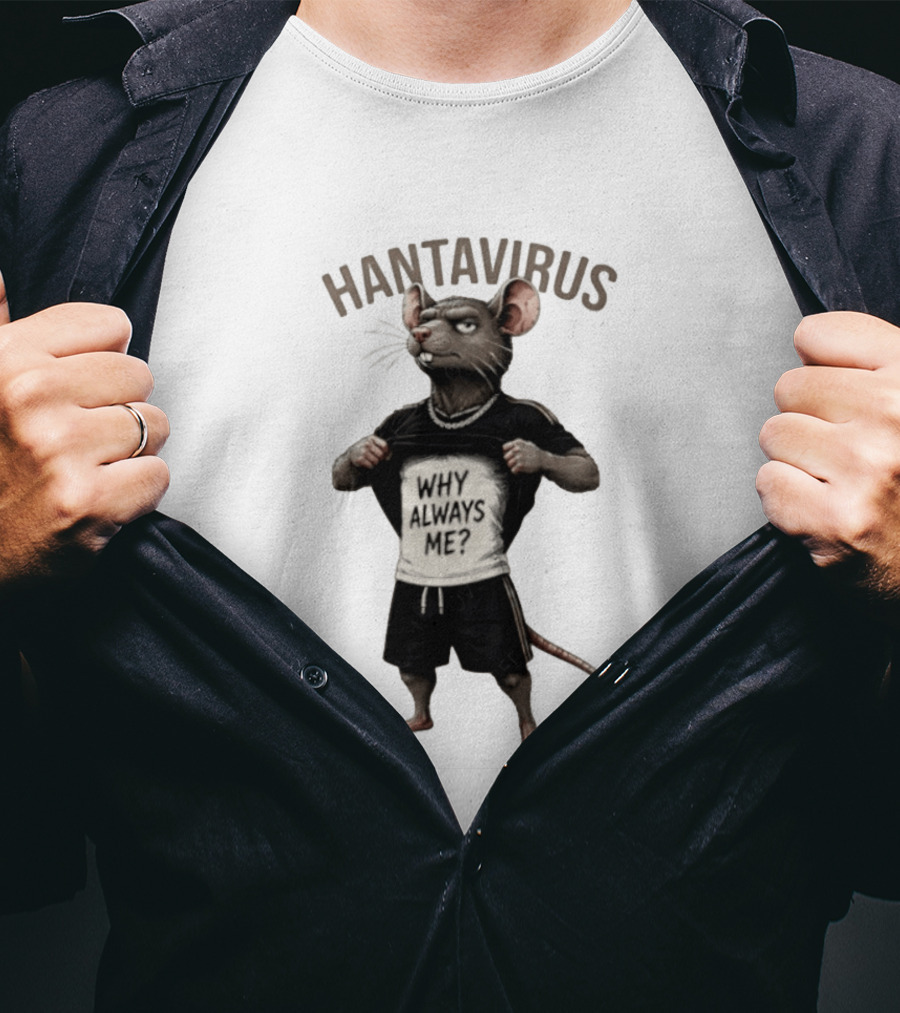 Hantavirus Why Always Me Rat Meme T-Shirt