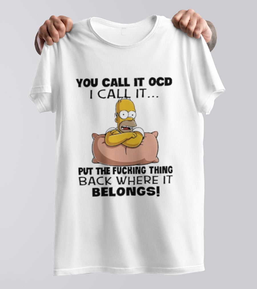 Homer Simpson You Call It God I Call It Put The Fucking Thing Back Where It Belongs T-Shirt