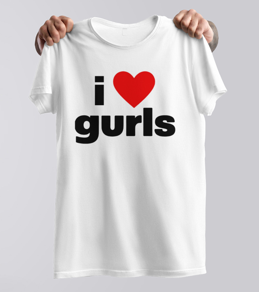 I Love Gurls Heart T-Shirt