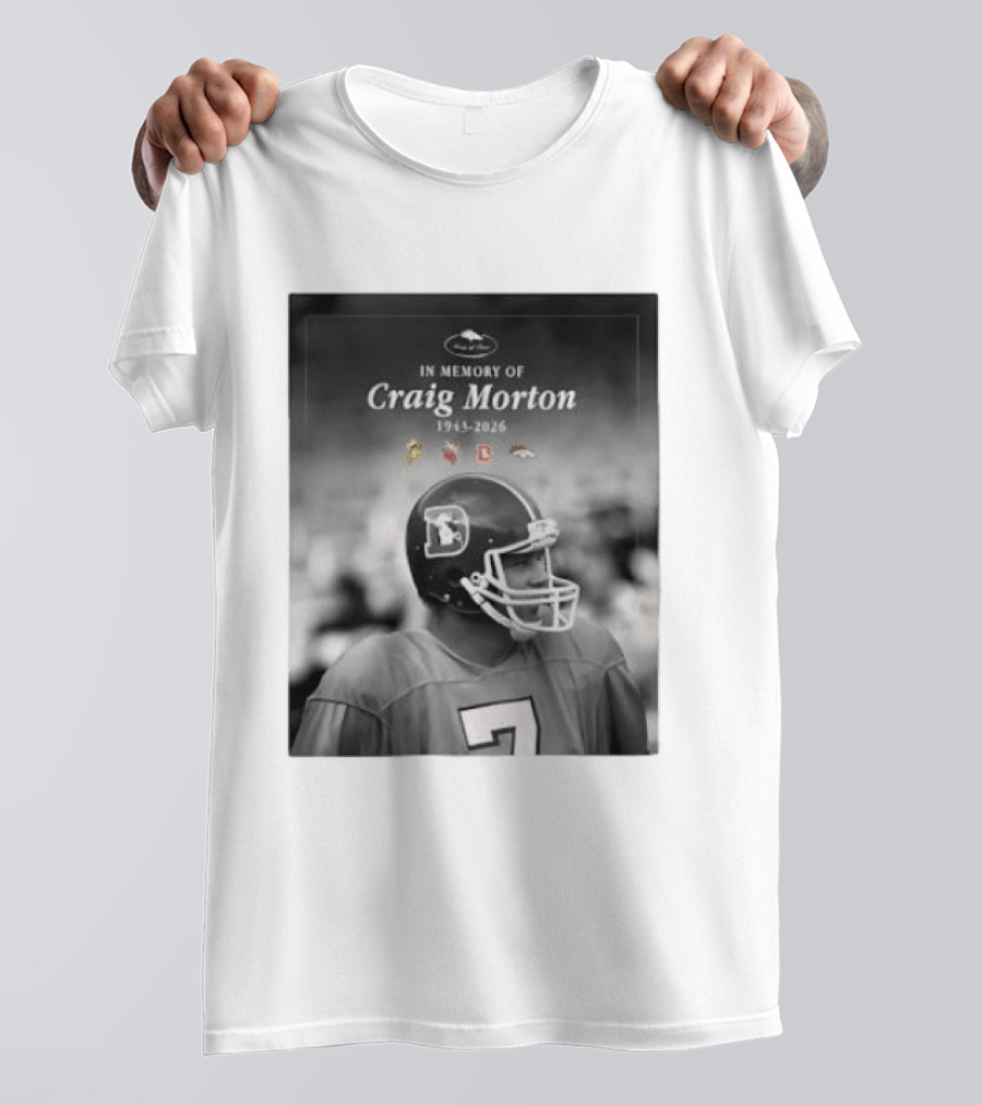 In Memory Of Craig Morton 1943 2026 Football Legacy With Broncos And NFL Team Logos T-Shirt