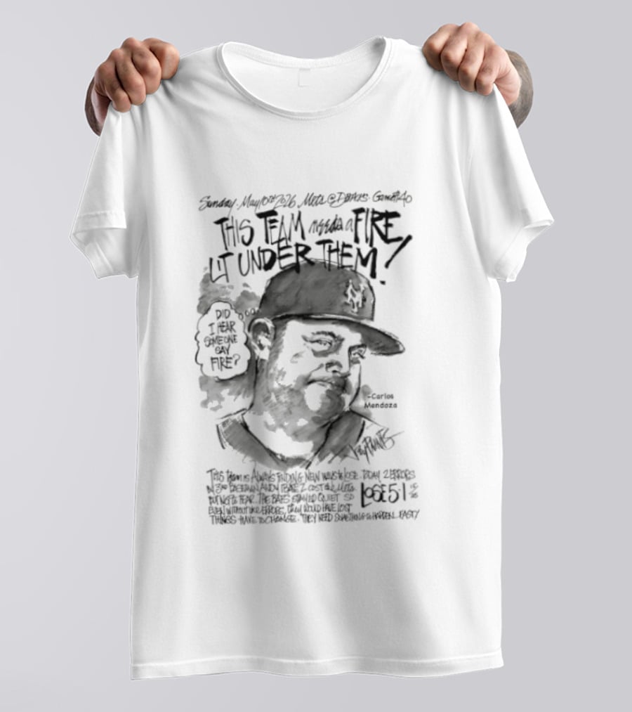 Mets Manager Carlos Mendoza Fire Lit Under Them With Passion And Drive T-Shirt