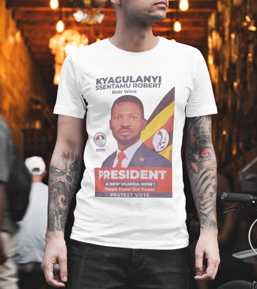 Kyagulanyi Bobi Wine President A New Uganda Now People Power Protest Vote T-Shirt