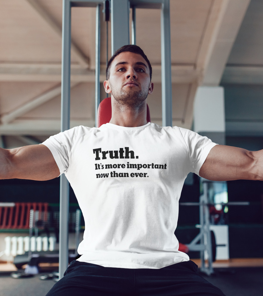 Truth It's More Important Now Than Ever T-Shirt