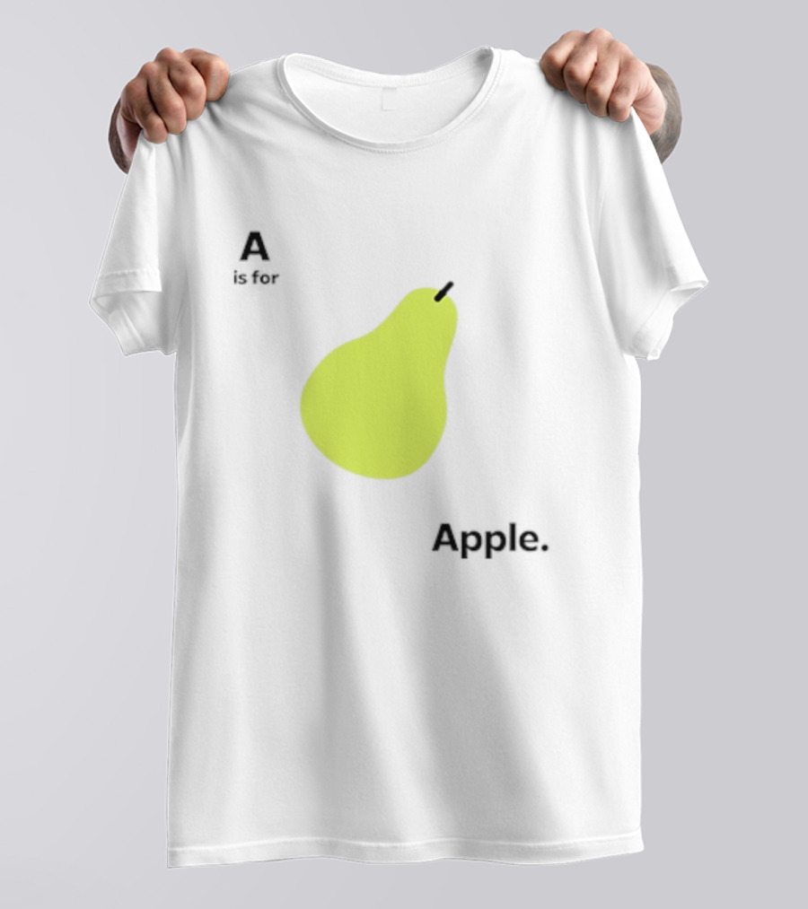 A Is For Apple Pear Meme Iconic Textual Fruit Humor T-Shirt