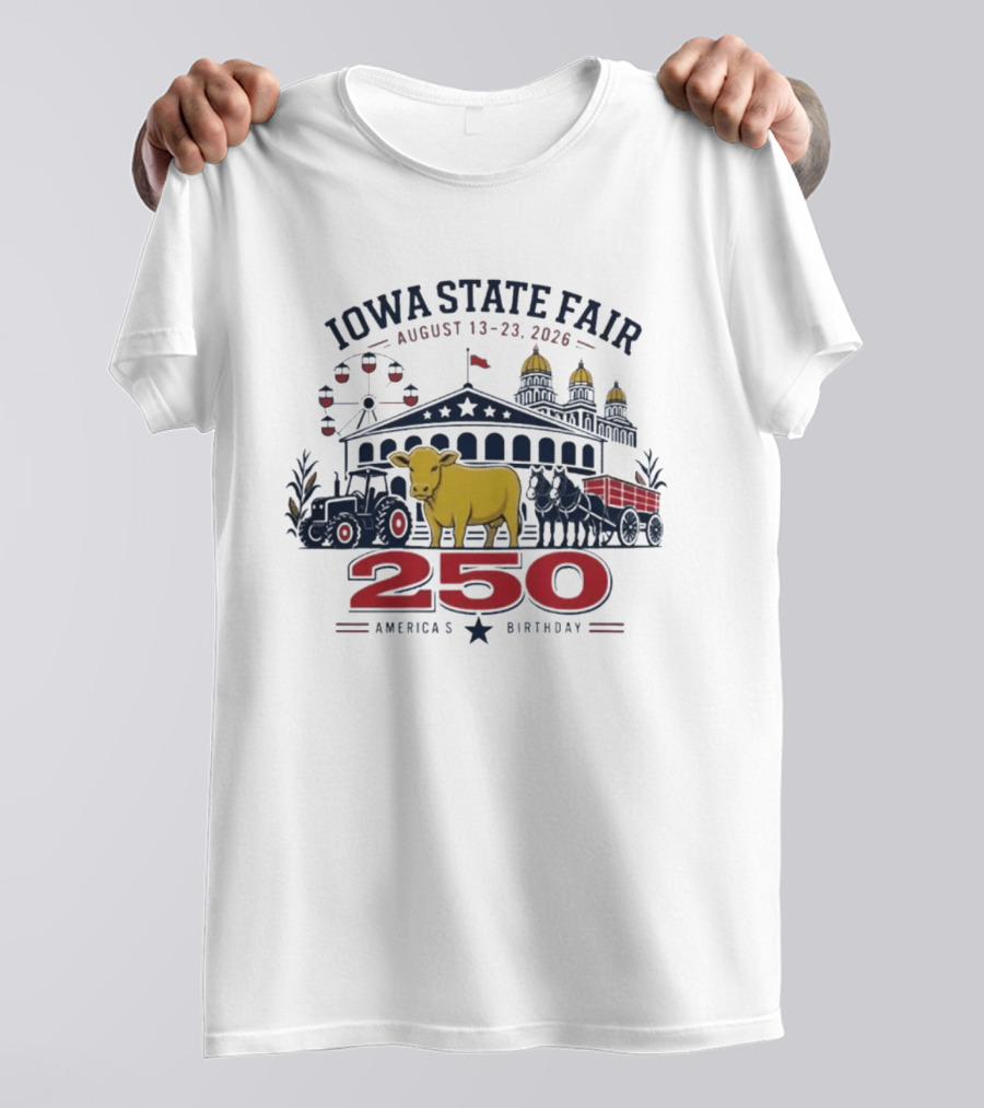 Iowa State Fair August 13 23 2026 Cow Tractor Ferris Wheel 250 America's Birthday T-Shirt