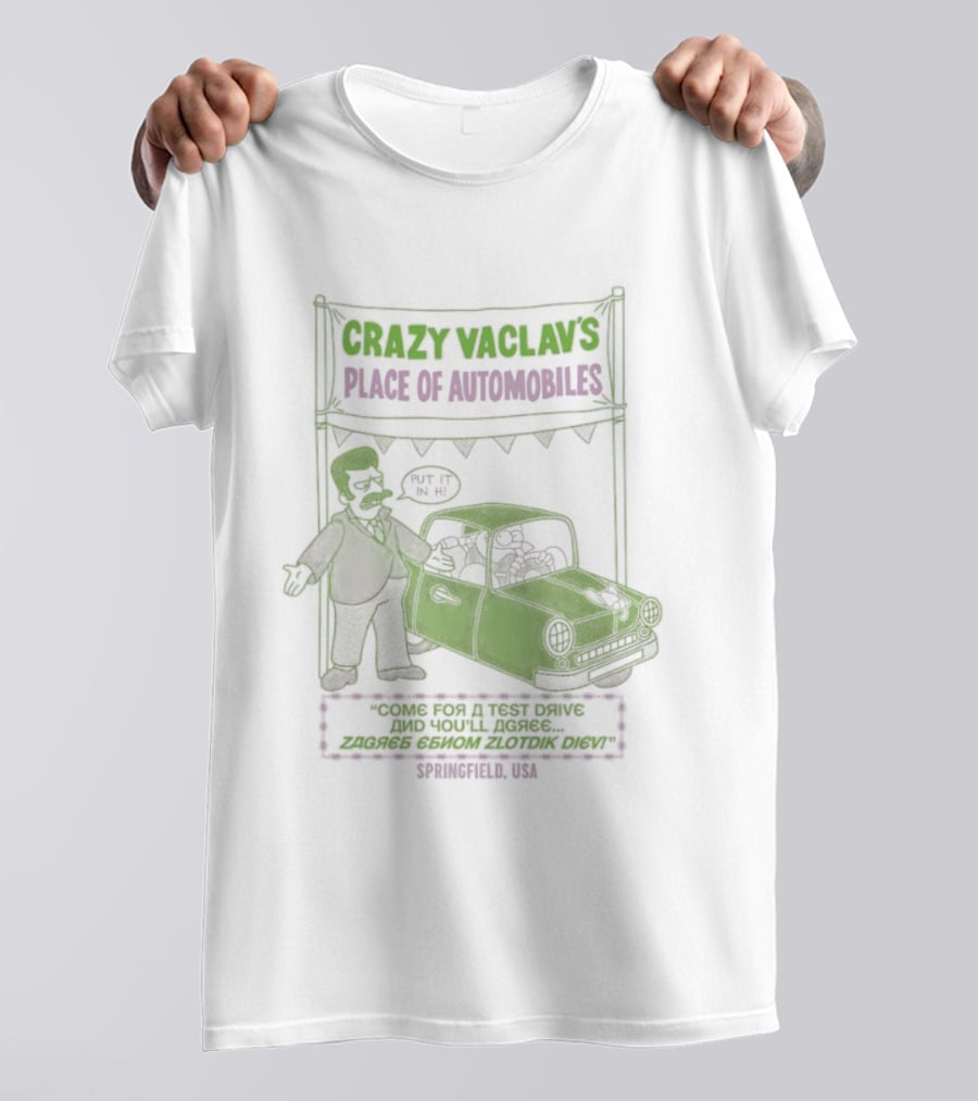 Crazy Vaclav's Place Of Automobiles Simpsons 99 Cents Test Drive And Scenario Běží Na Plyn Only On Trunk Slammer V8 T-Shirt