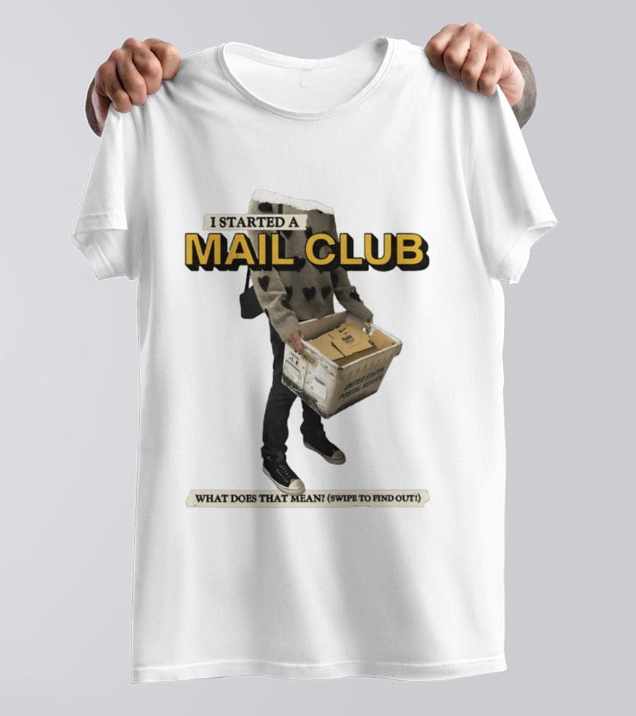 I Started A Mail Club Mysteries Unveiled Swipe To Find Out T-Shirt