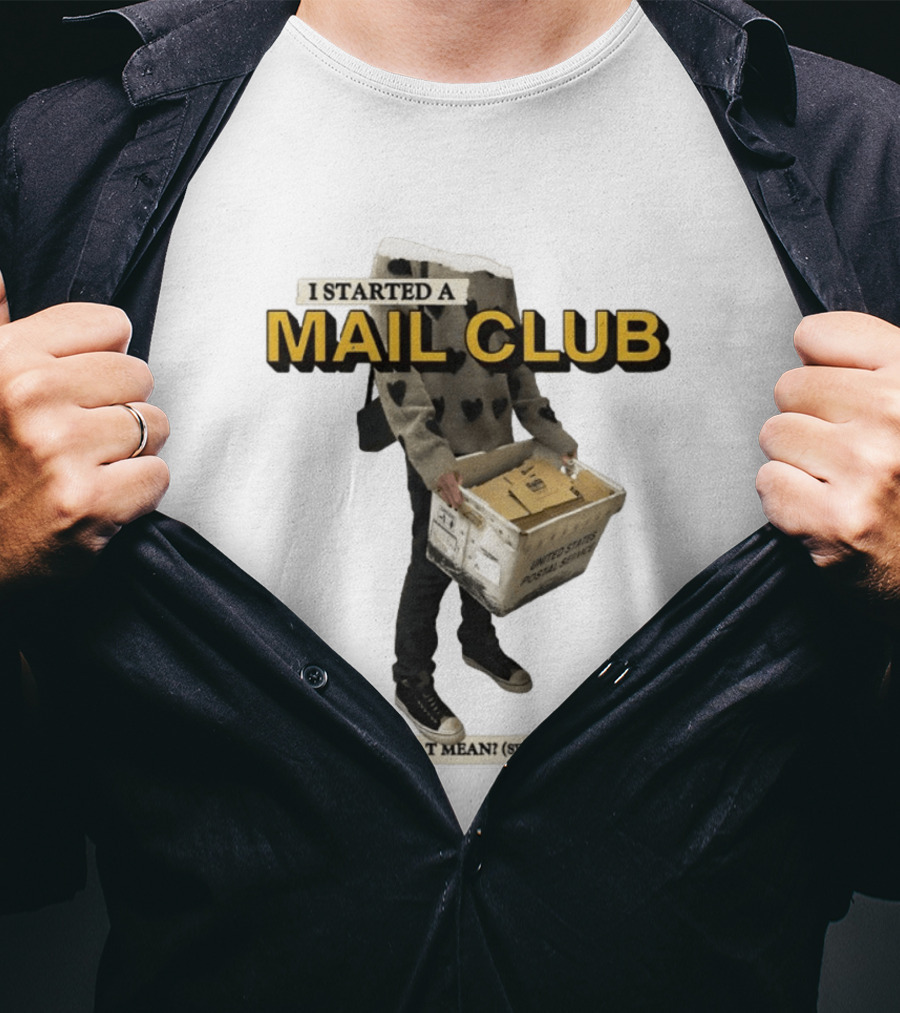 I Started A Mail Club Mysteries Unveiled Swipe To Find Out T-Shirt
